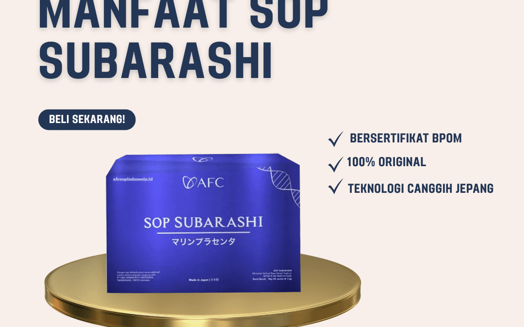 Inilah 5 Manfaat SOP Subarashi yang Wajib Anda Ketahui