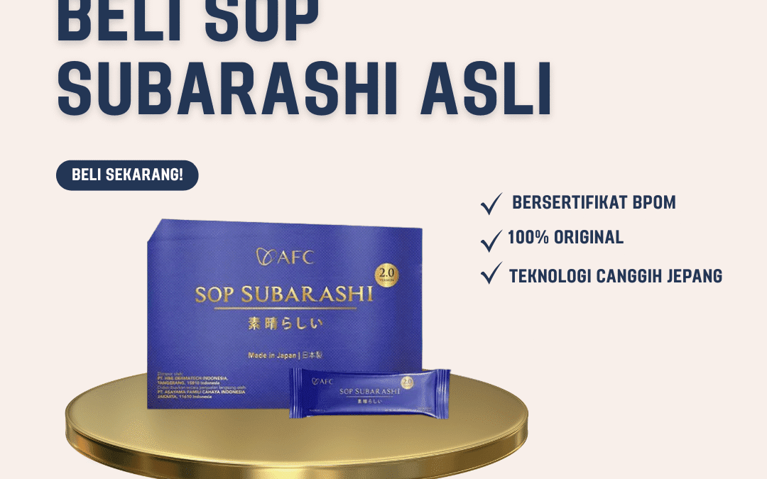 Tempat Terbaik untuk Beli SOP Subarashi Asli dan Terpercaya