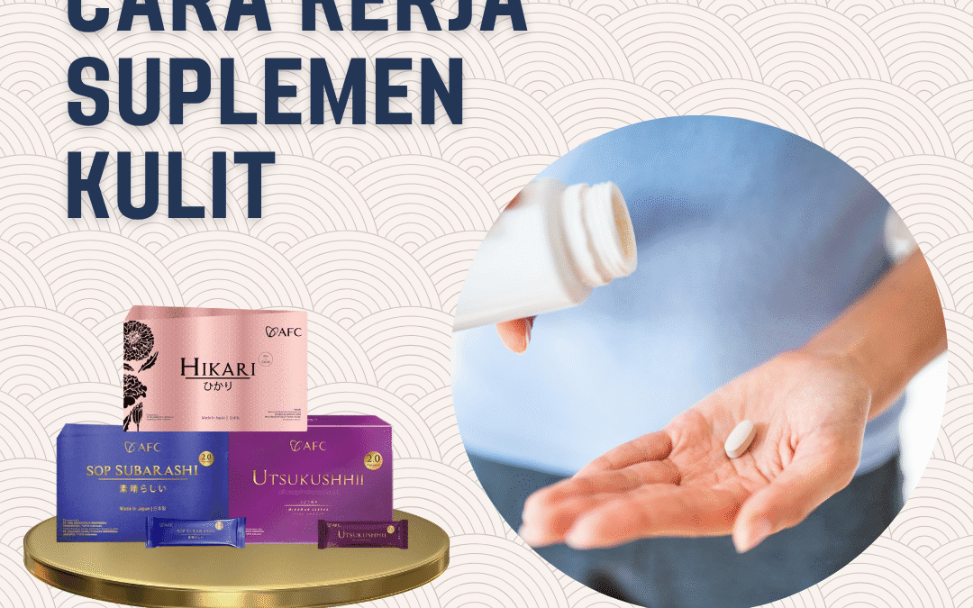 Cara Kerja Suplemen Kulit | Rahasia Kulit Sehat dari Dalam