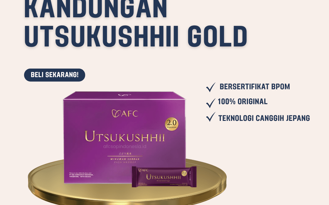 Kandungan Utsukushhii Gold untuk Tubuh & Kulit Sehat