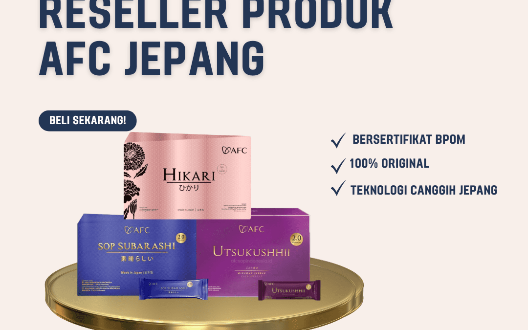 Reseller Produk AFC Jepang | Peluang Bisnis Kesehatan Terpercaya