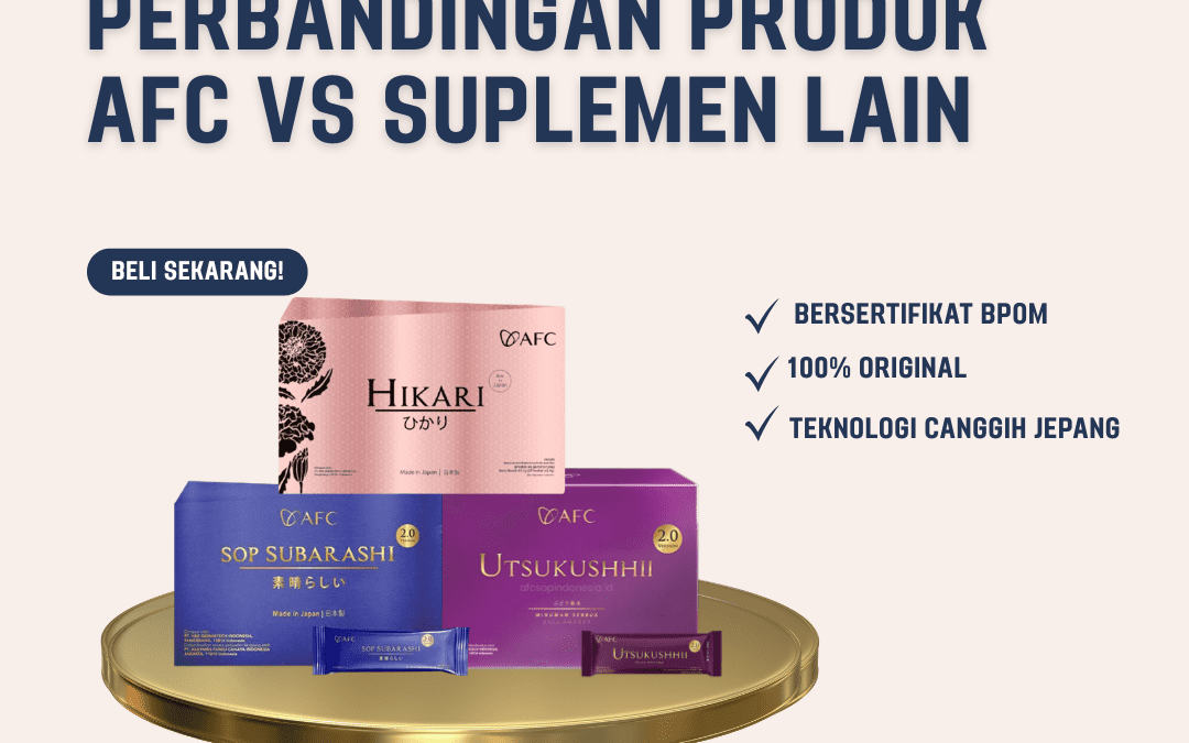 Perbandingan Produk AFC vs Suplemen Lain: Mengapa Pendekatan Jepang Lebih Unggul?