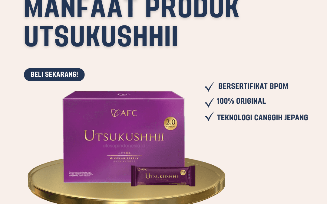 Manfaat Produk Utsukushhii untuk Kesehatan Kulit