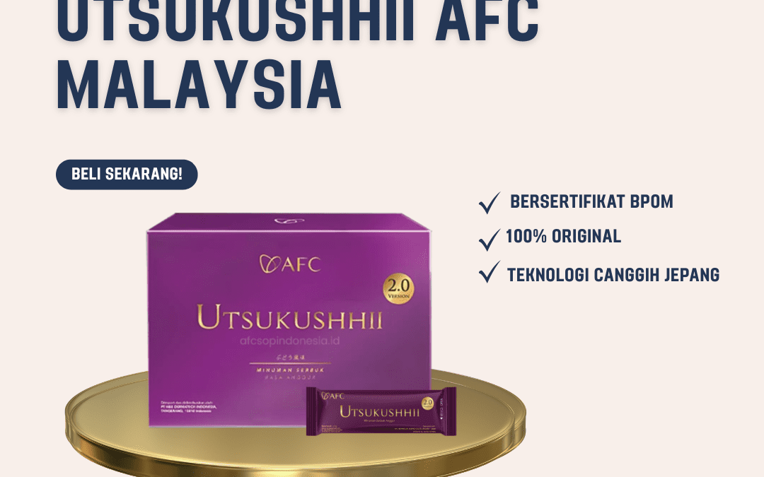 Utsukushhii AFC Malaysia | Manfaat, Kandungan, dan Keunggulan 